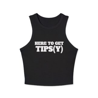 Here to Get Tips(y) Racer Tank Top